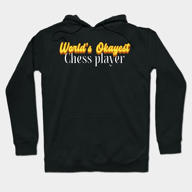 World's Okayest Chess player! Hoodie by Personality Tees